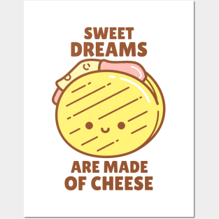 Sweet Dreams Are Made Of Cheese Posters and Art